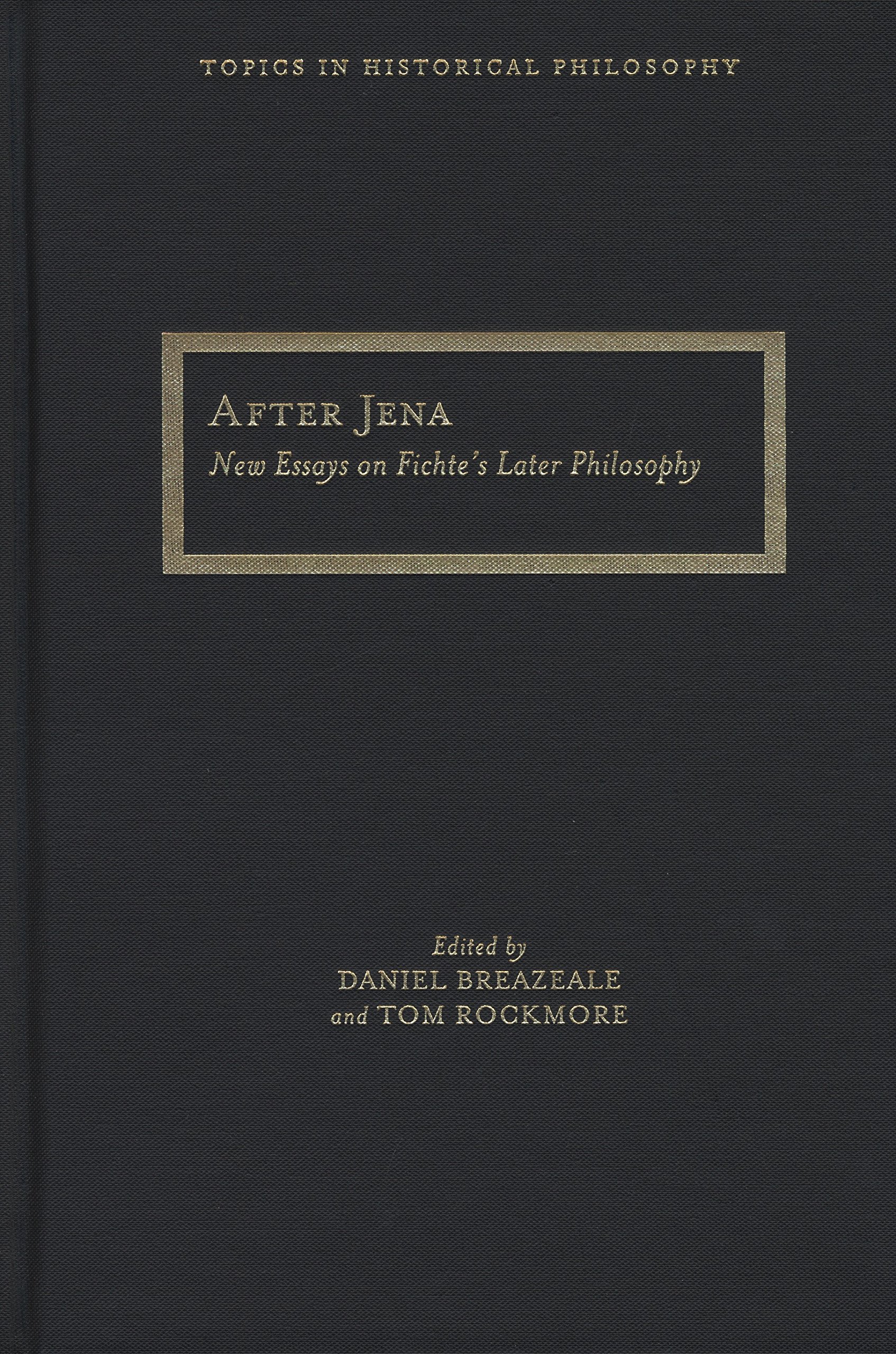 Buy After Jena: New Essays on Fichte's Later Philosophy (Topics in Historical Philosophy) — BookShops.in