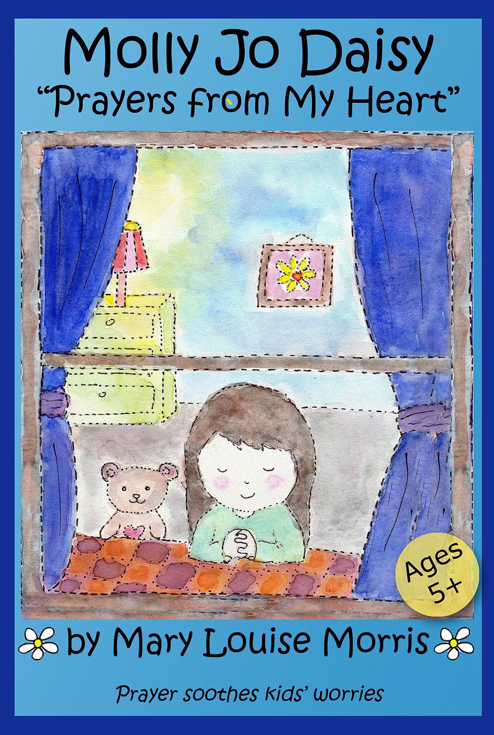 Molly Jo Daisy: Prayers from My Heart: Prayer Soothes Kids' Worries