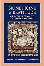 Biomedicine and Beatitude: An Introduction to Catholic Bioethics