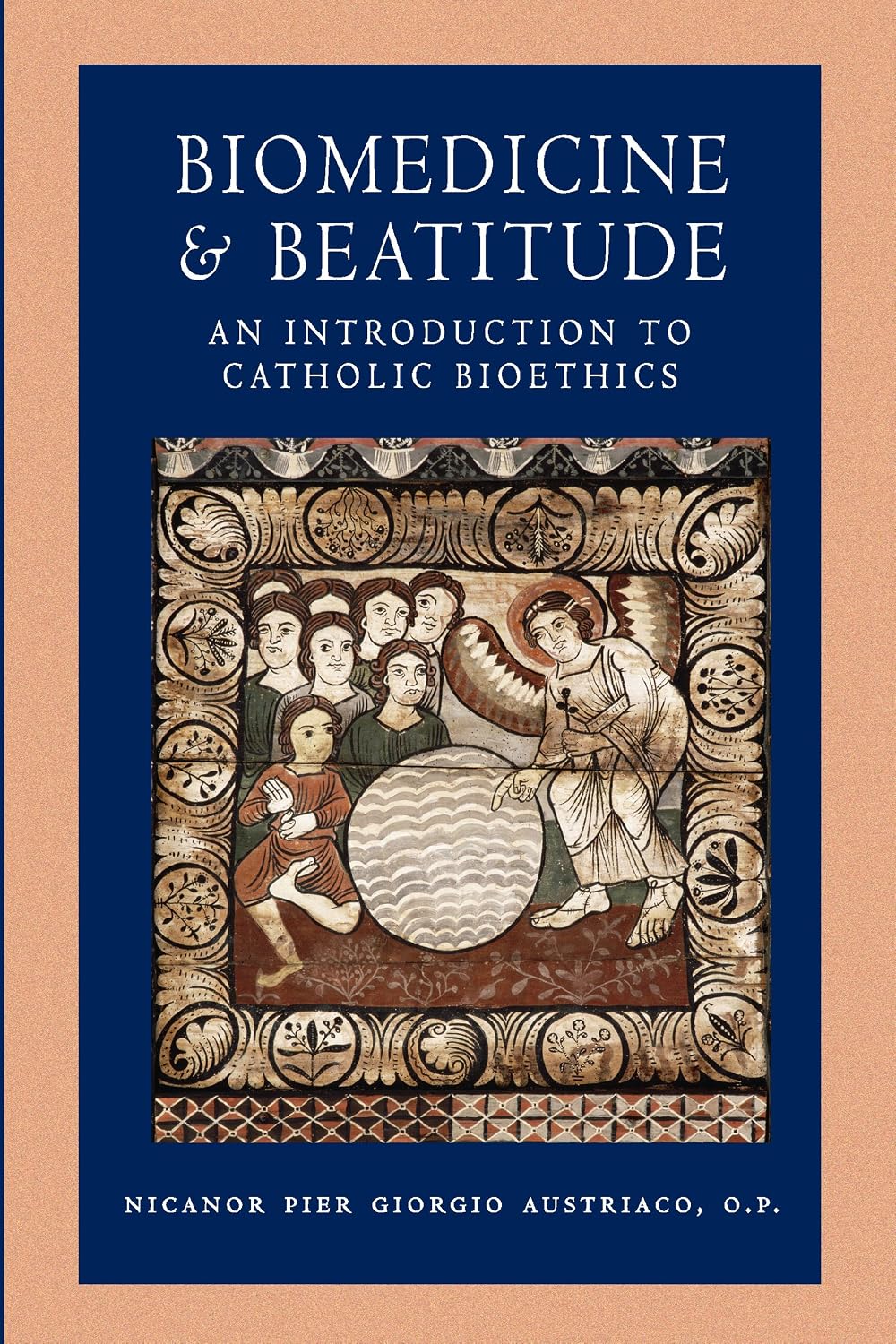 Biomedicine and Beatitude: An Introduction to Catholic Bioethics