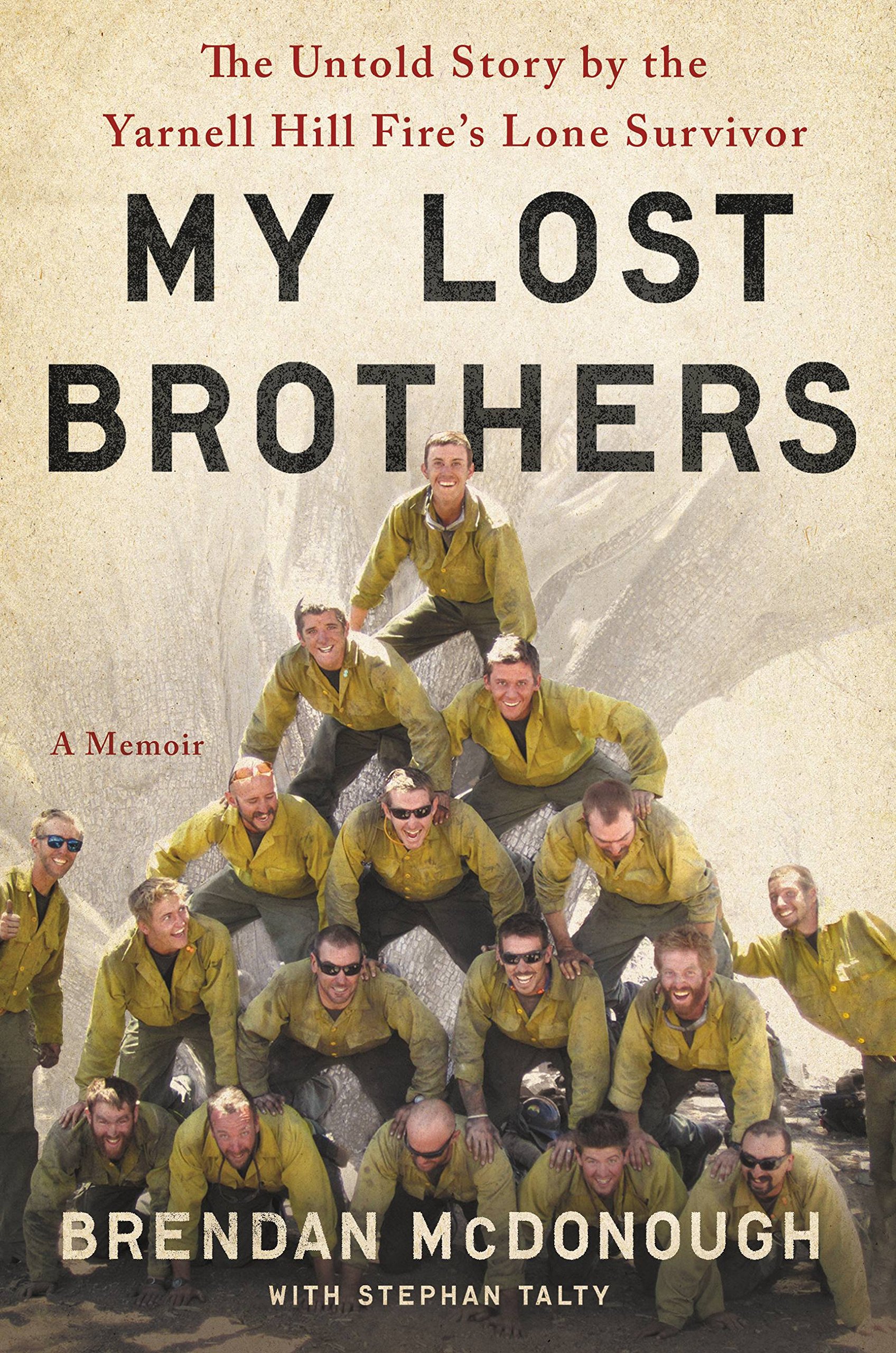 Granite Mountain: The First-Hand Account of a Tragic Wildfire, Its Lone Survivor, and the Firefighters Who Made the Ultimate Sacrifice