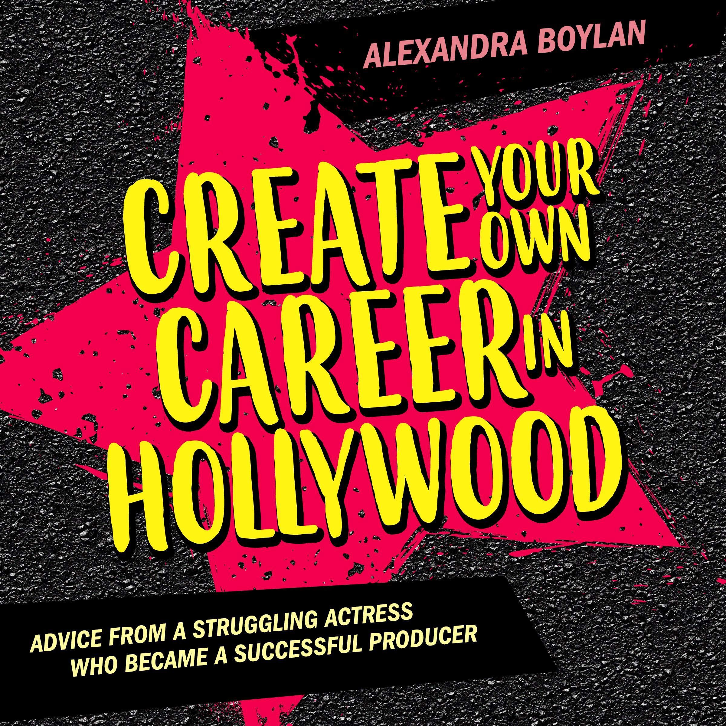 Create Your Own Career in Hollywood