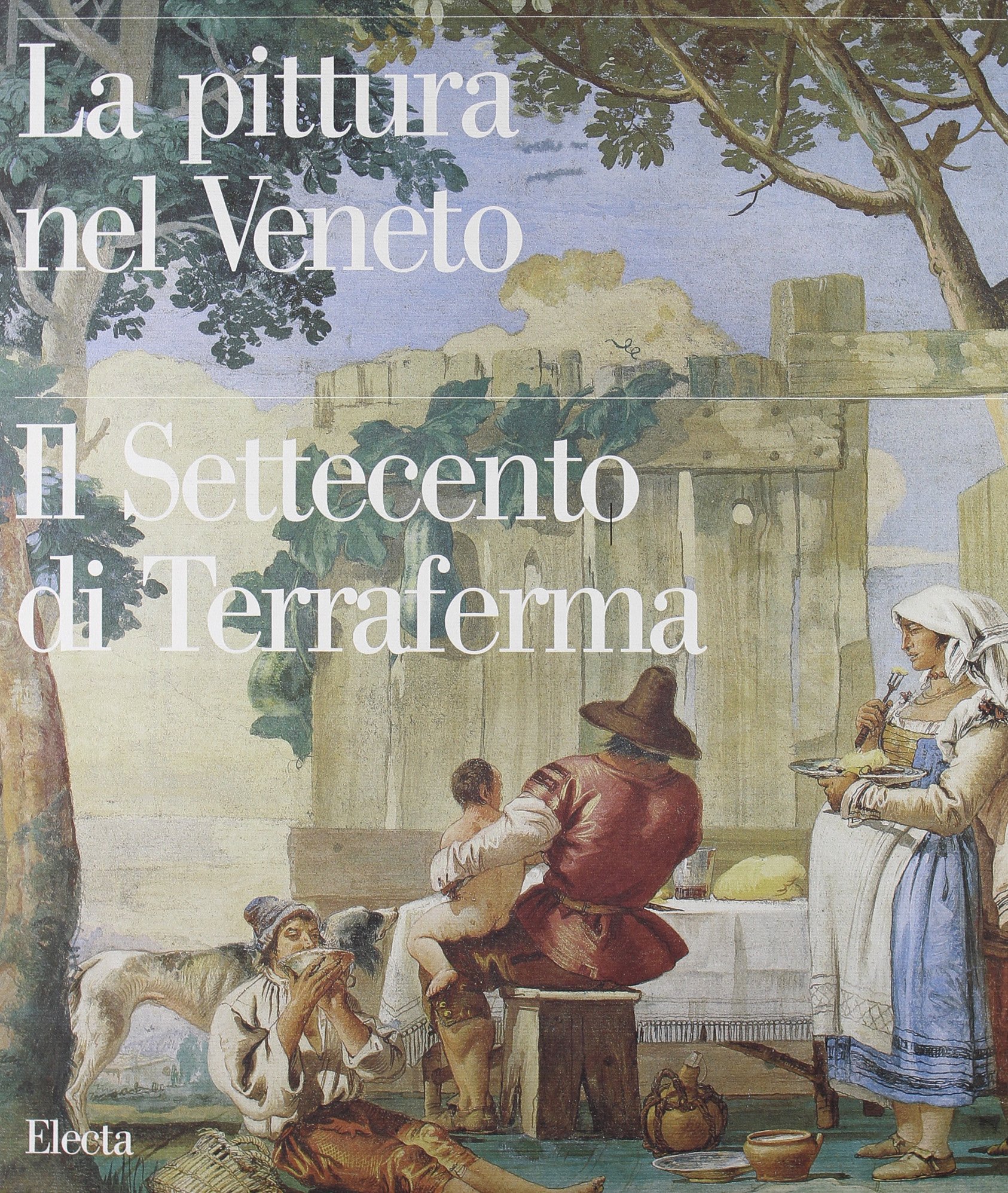 La Pittura Nel Veneto Il Settecento catalogue de peinture vénitienne du 18e siècle