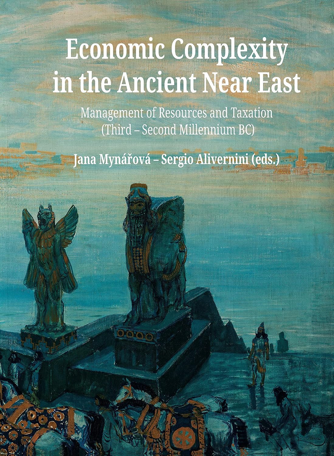 Economic Complexity in the Ancient Near East: Management of Resources and Taxation (Third-Second Millenium BC)