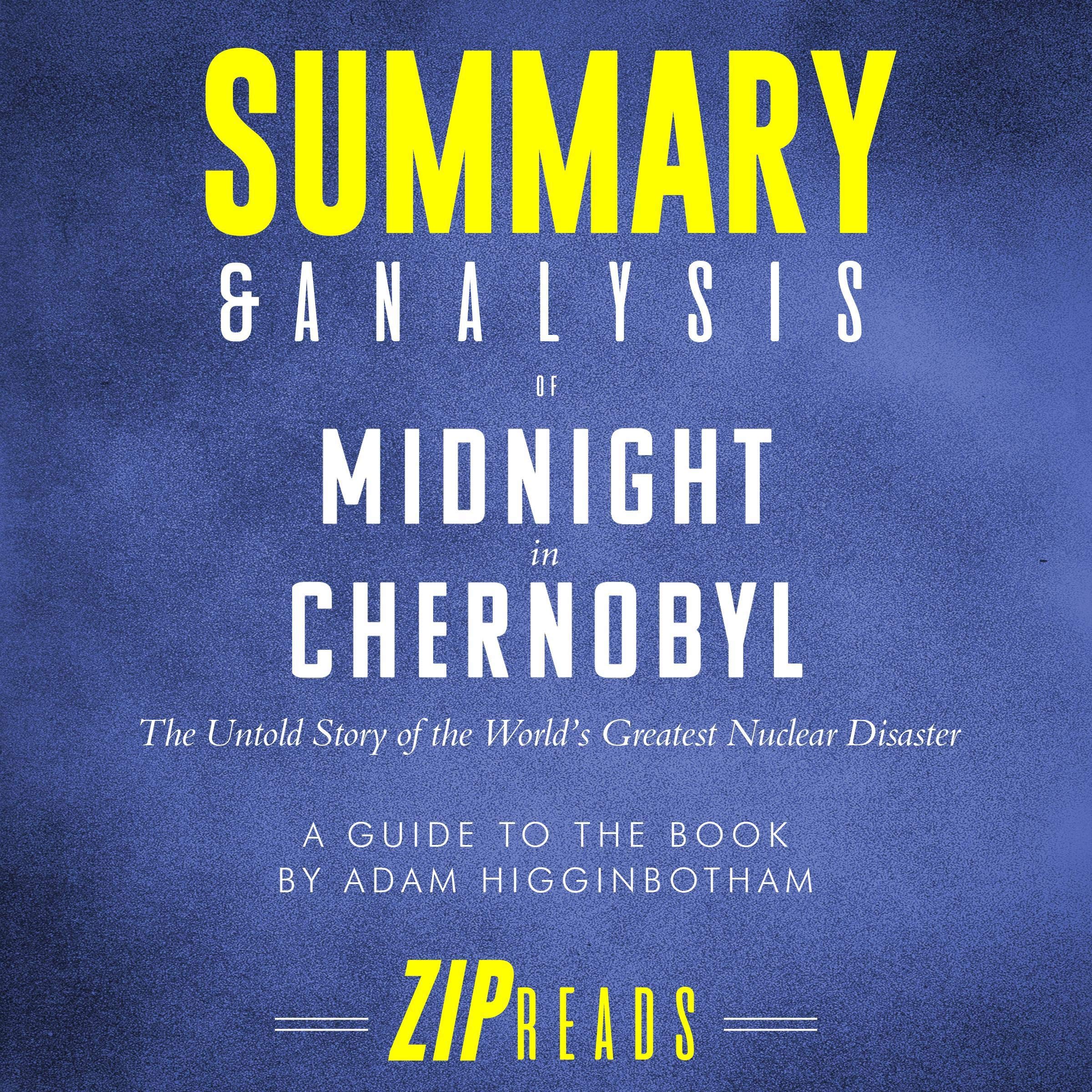 Summary & Analysis of Midnight in Chernobyl: The Untold Story of the World's Greatest Nuclear Disaster