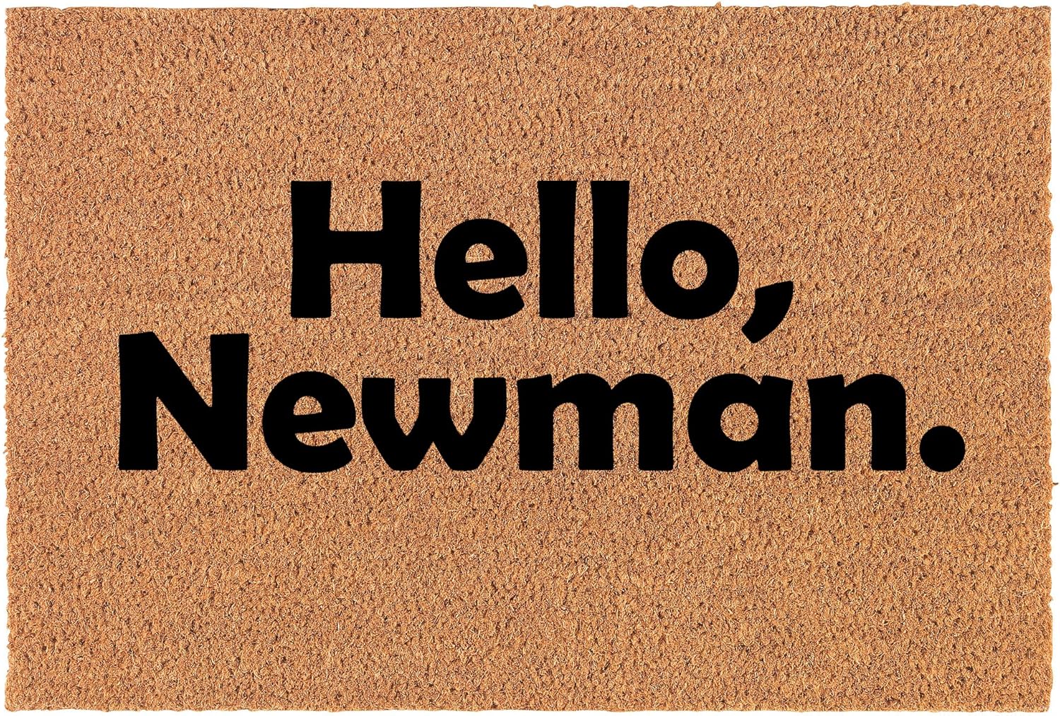 Welcome Doormat Coco Coir Door Mat Hello Newman Funny (30" x 18")