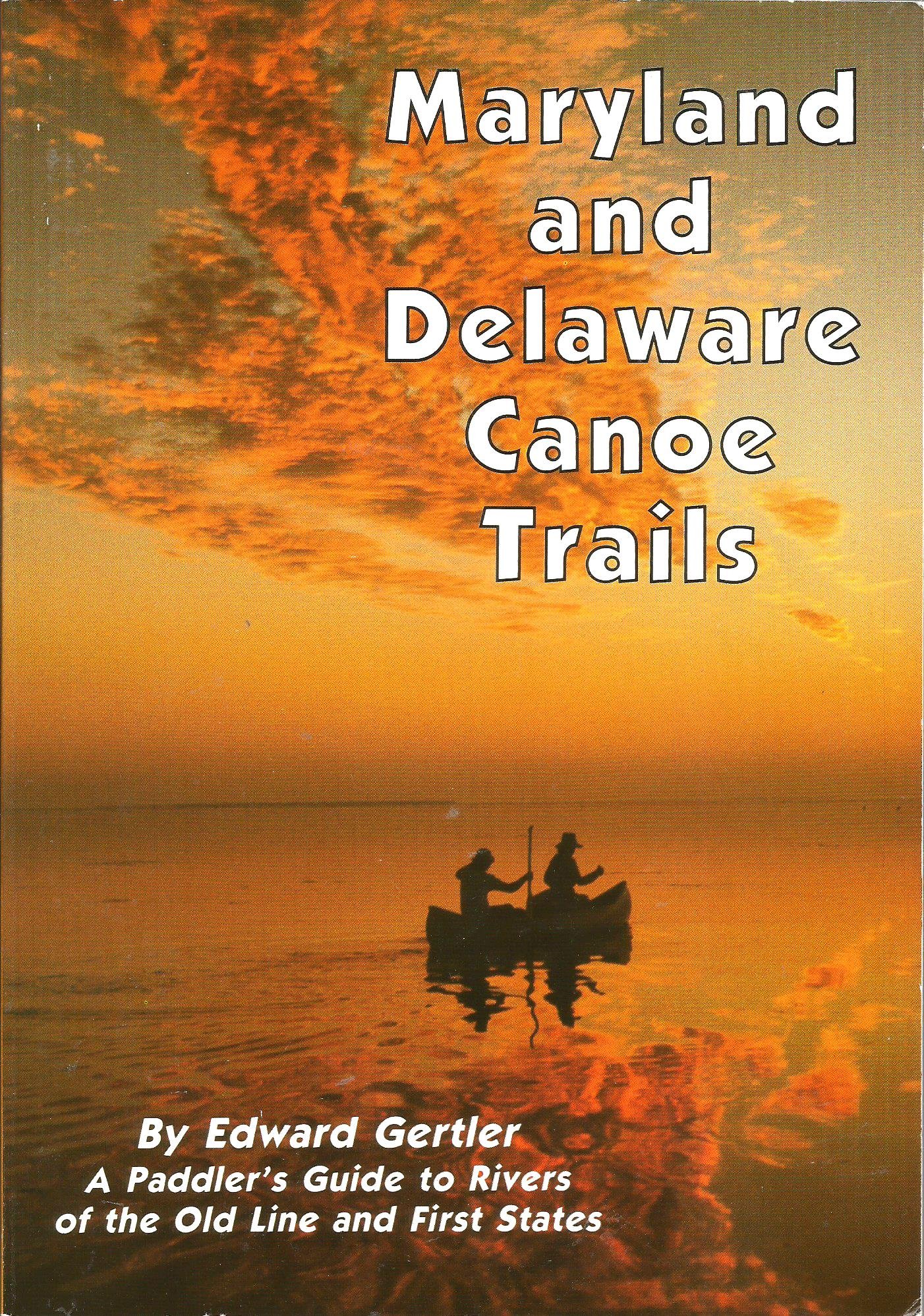 Maryland and Delaware Canoe Trails: A Paddler's Guide to Rivers of the Old Line and First States