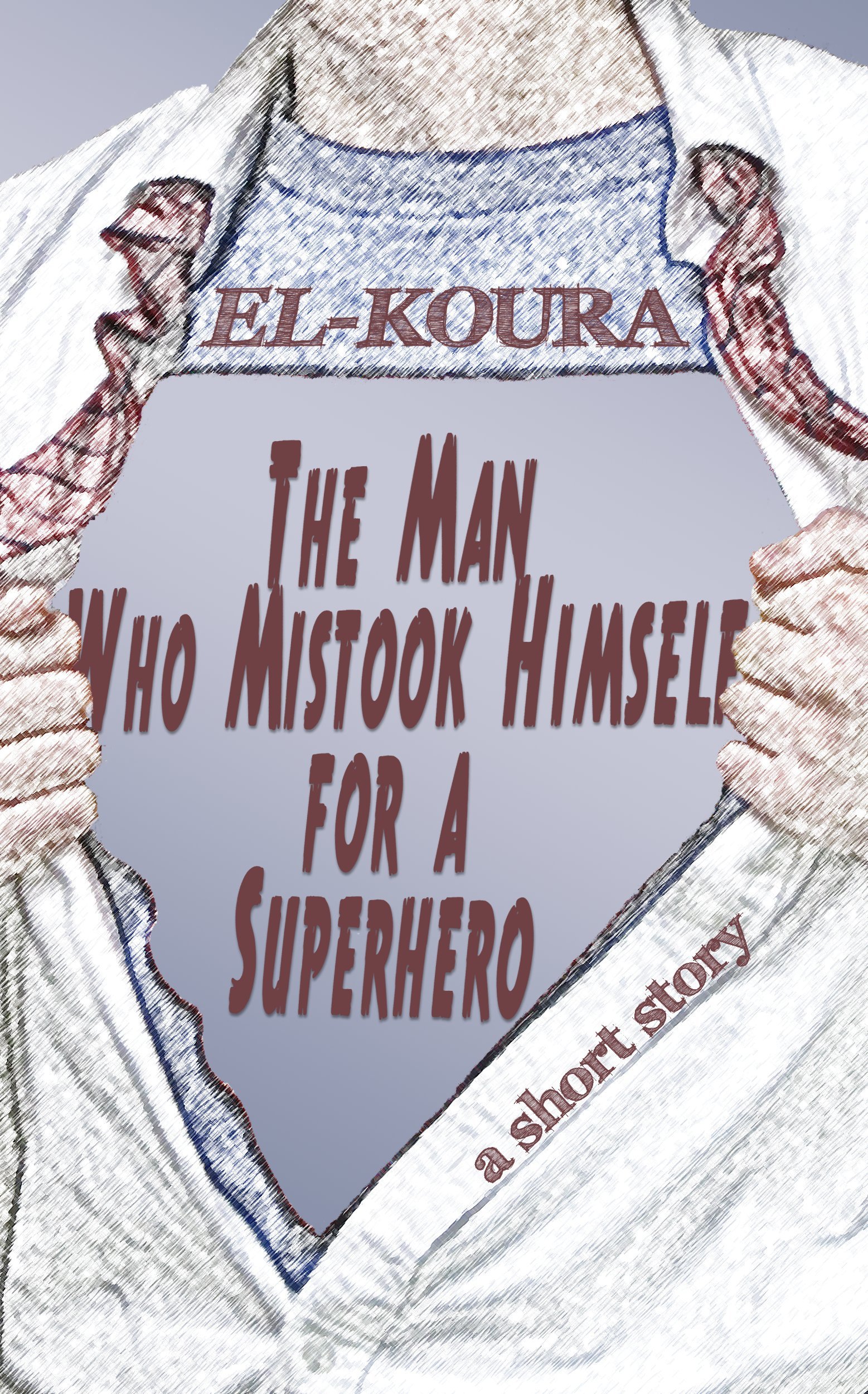 Cover of The Man Who Mistook Himself for a Superhero