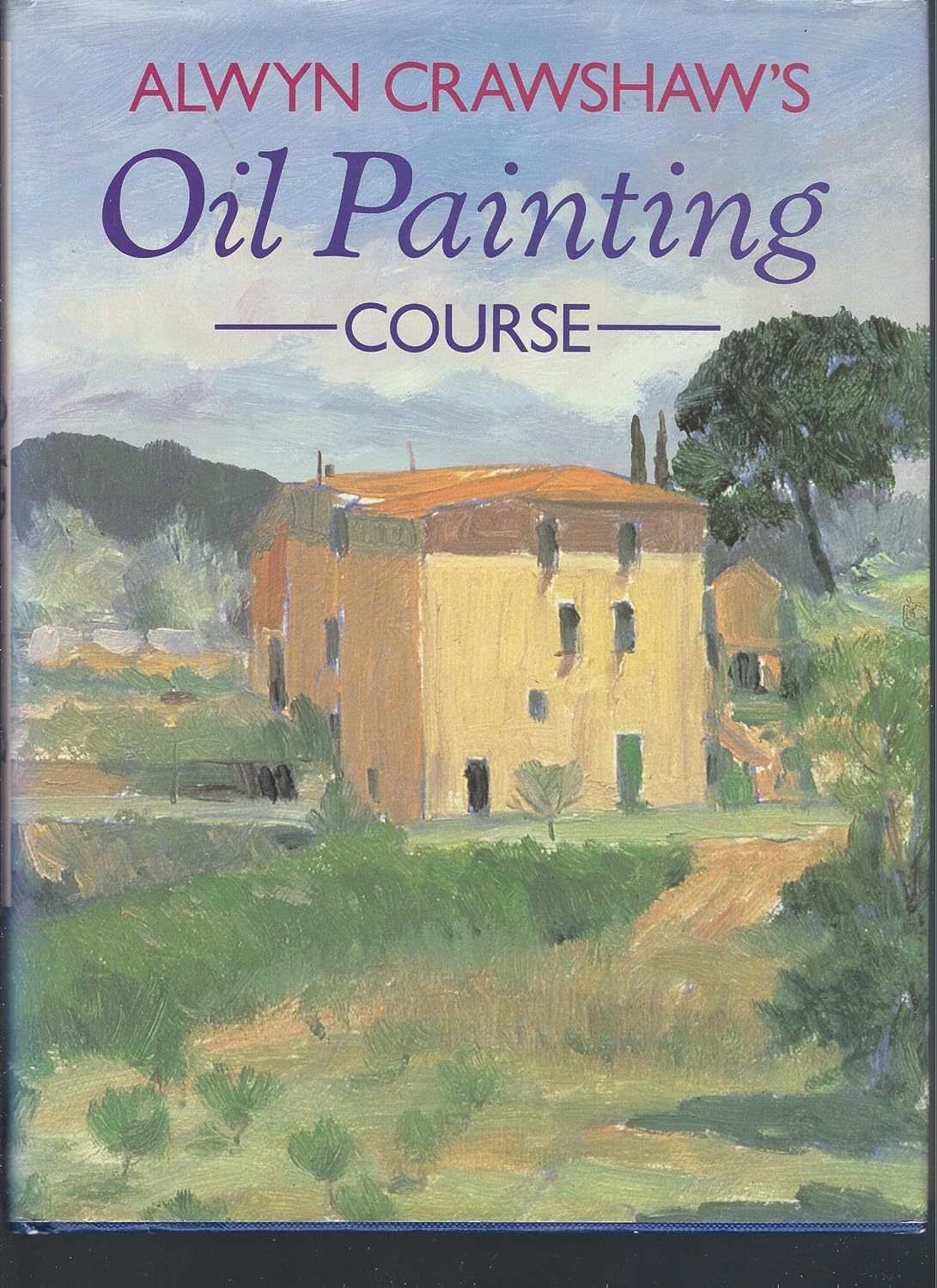Alwyn Crawshaw's Oil Painting Course Crawshaw, Alwyn 9780004125954