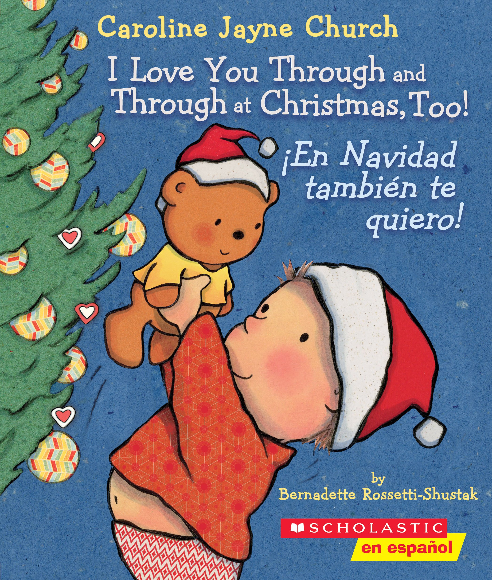I Love You Through and Through at Christmas, Too! / !En Navidad tambien te quiero! (Scholastic Bilingual) (Caroline Jayne Church) (Spanish and English Edition)