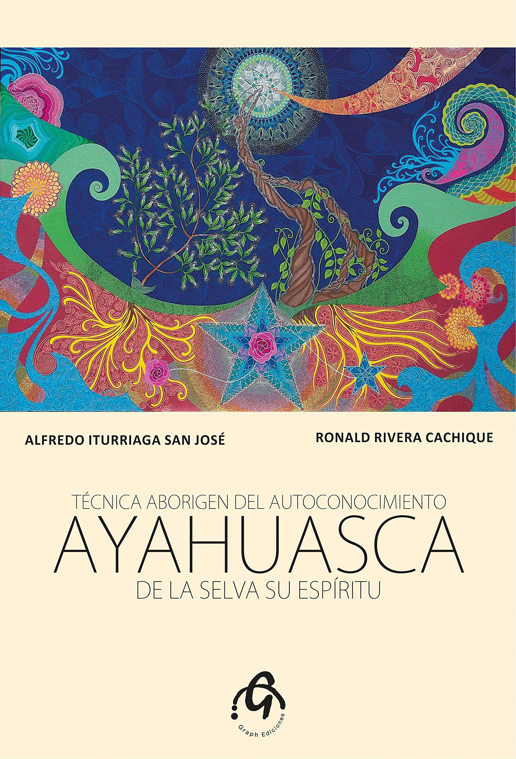 Ayahuasca de la Selva su Espíritu: Técnica Aborigen del Autoconocimiento (Spanish Edition)