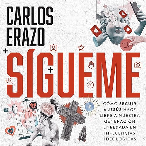 Sígueme: Cómo Seguir a Jesús Hace Libre a Nuestra Generación Enredada en Influencias Ideológicas