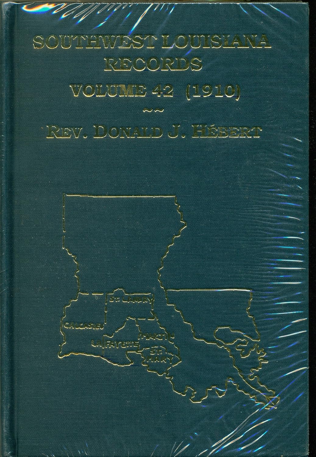 Southwest Louisiana Records, Volume 42 (1910) Rev. Donald Hebert