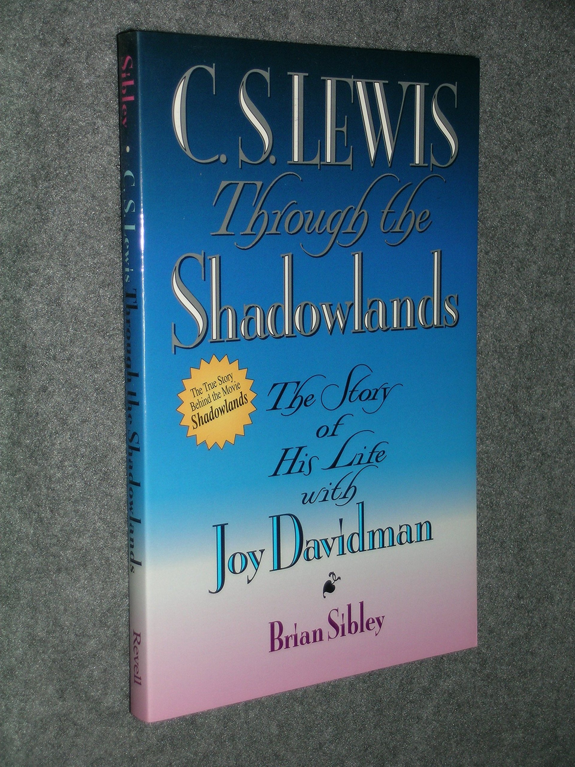 C.S. Lewis Through the Shadowlands Sibley, Brian
