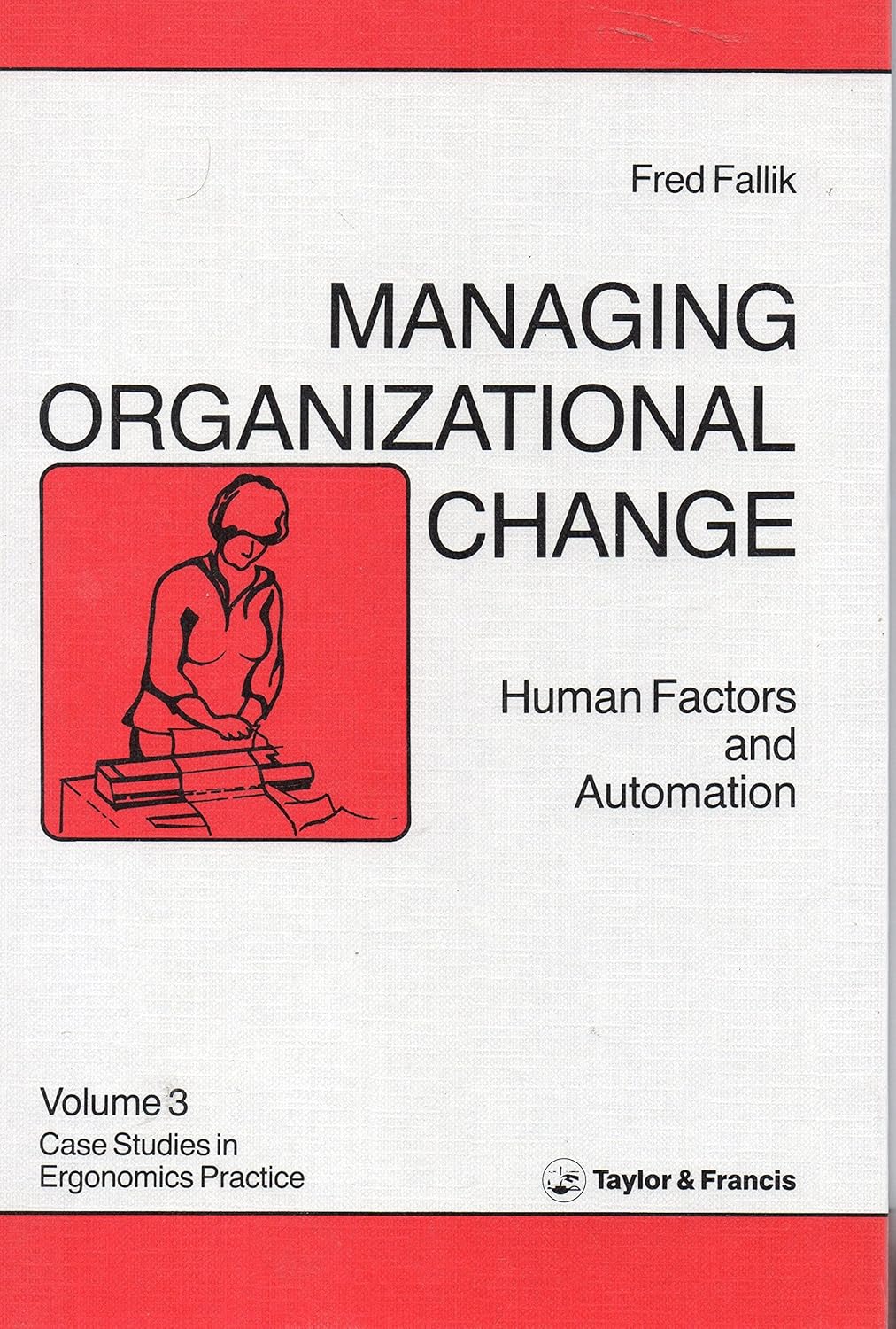 MANAGING ORGANIZATIONAL CHANGE (Case Studies in Ergonomics