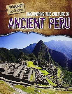 Uncovering the Culture of Ancient Peru (6) (Archaeology and Ancient Cultures)