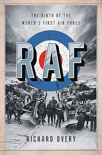 RAF The Birth of the World's First Air Force