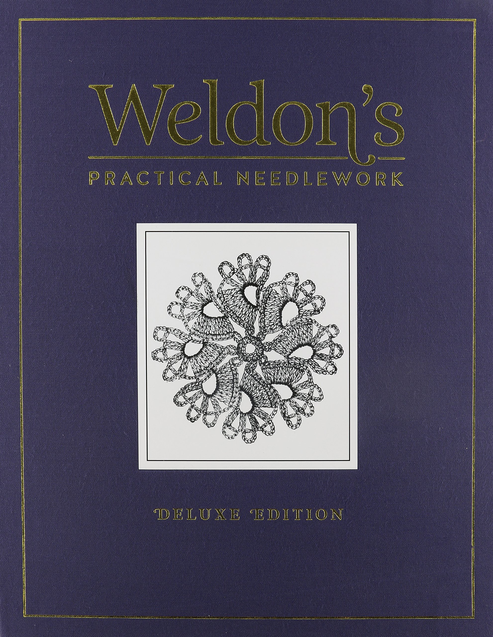 Weldon's Practical Needlework: Deluxe Edition