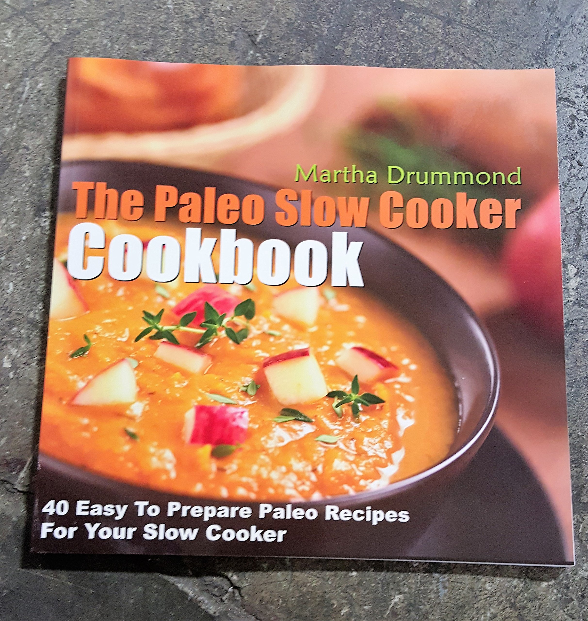 The Paleo Slow Cooker Cookbook: 40 Easy To Prepare Paleo Recipes For Your Slow Cooker