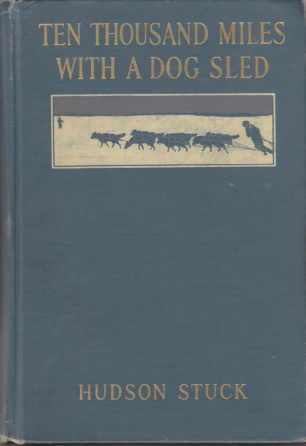 Ten Thousand Miles with a Dog Sled      Hardcover – January 1, 1914