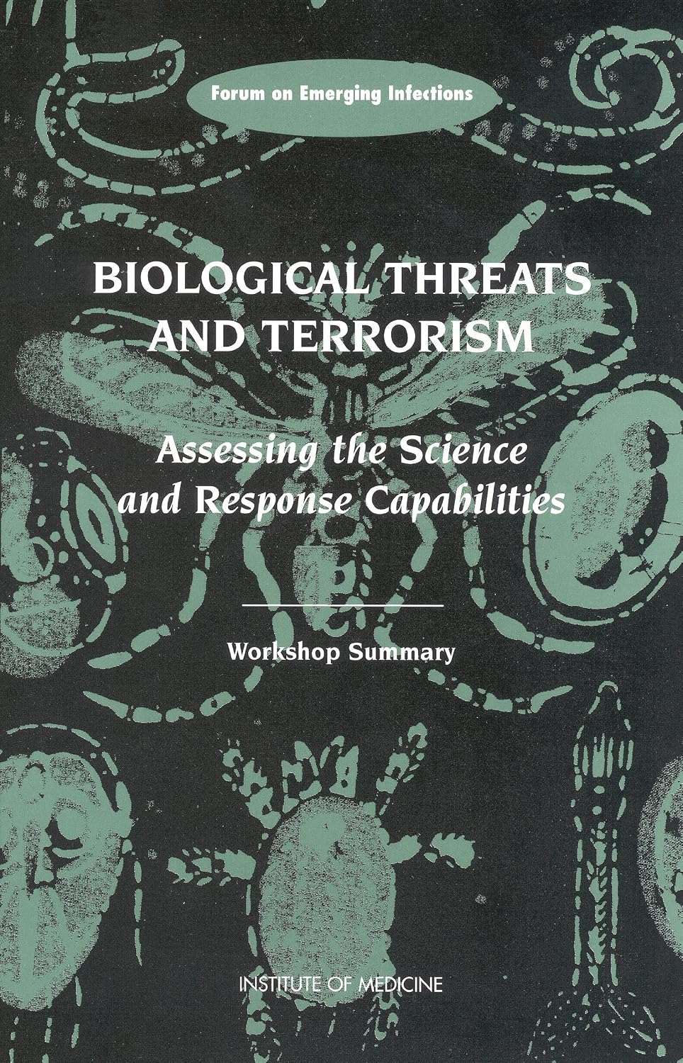 Biological Threats and Terrorism: Assessing the Science and Response Capabilities: Workshop Summary