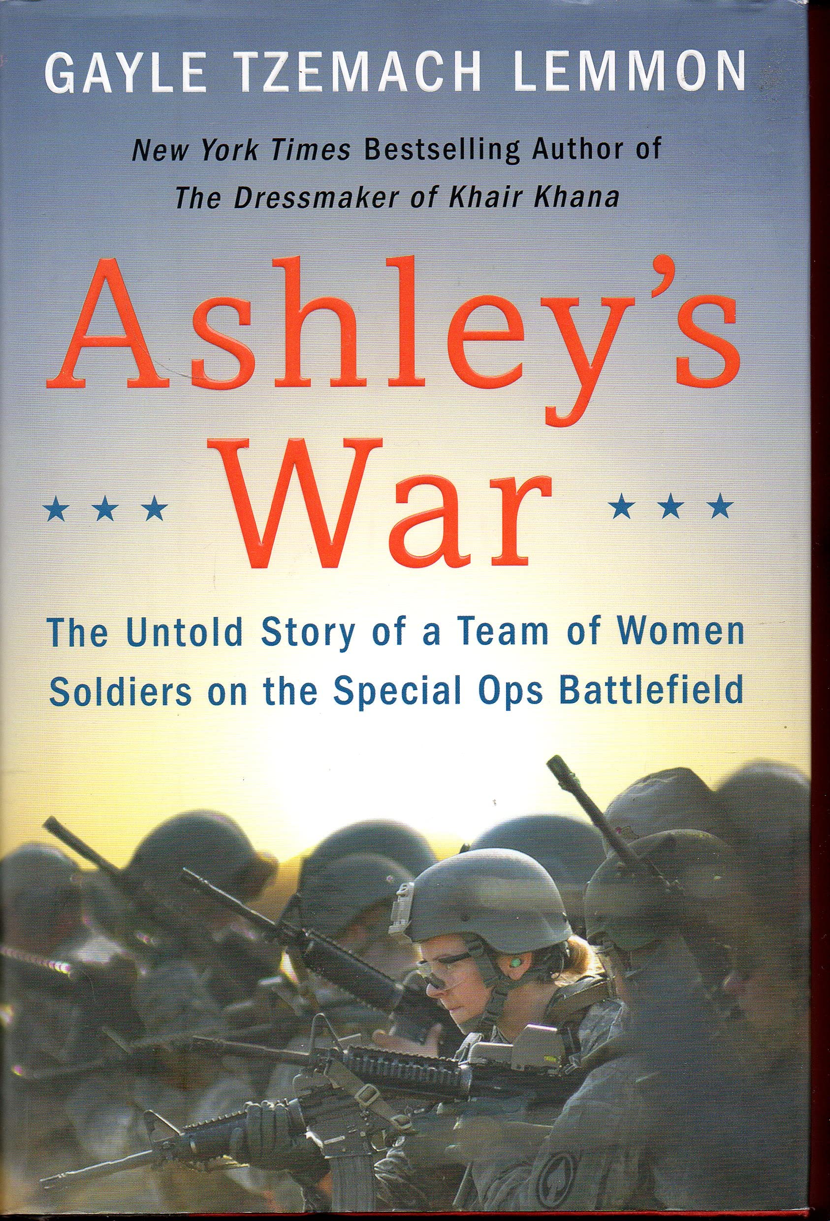 Ashley's War: The Untold Story of a Team of Women Soldiers on the Special Ops Battlefield