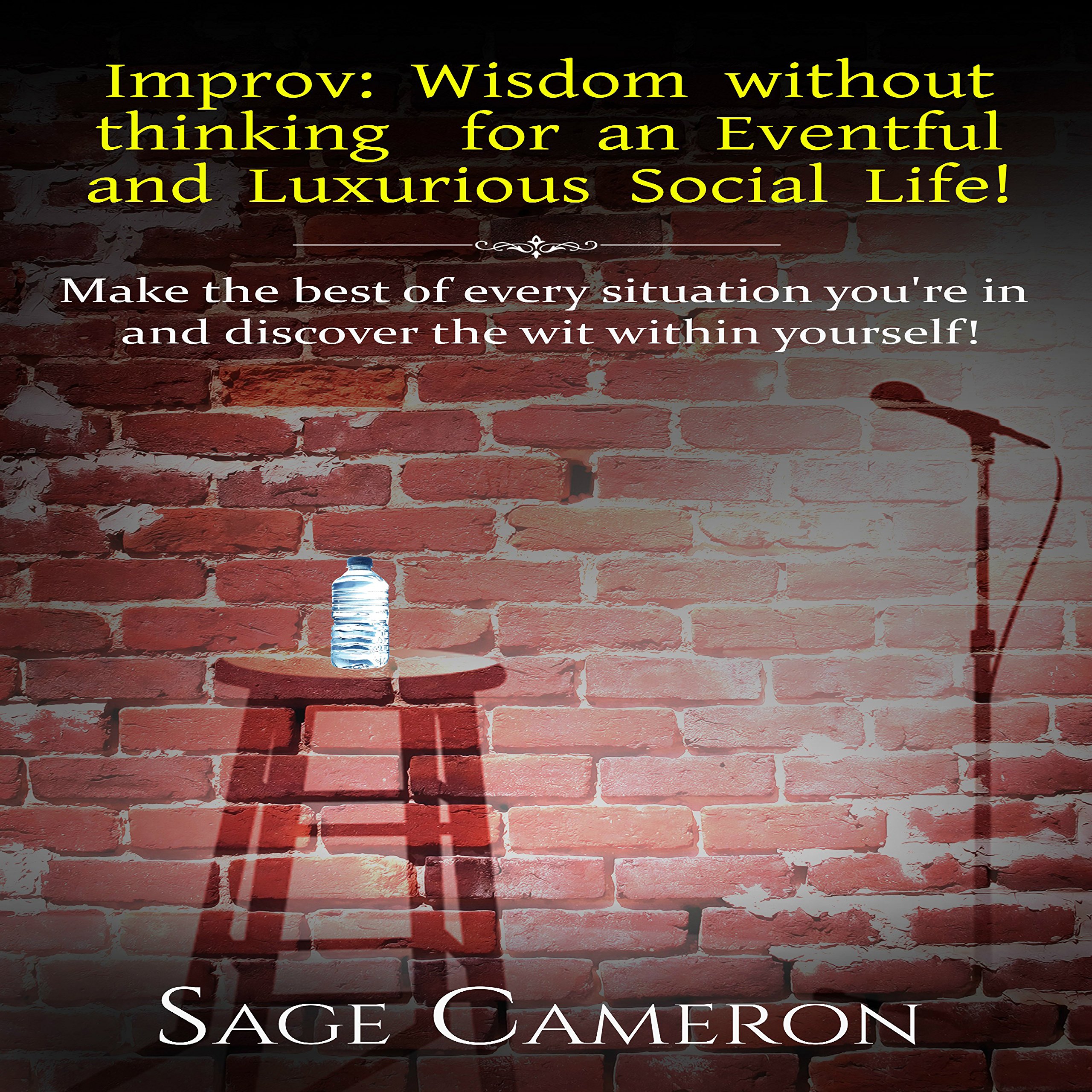 Cover art for Improv: Wisdom Without Thinking for an Eventful and Luxurious Social Life!
