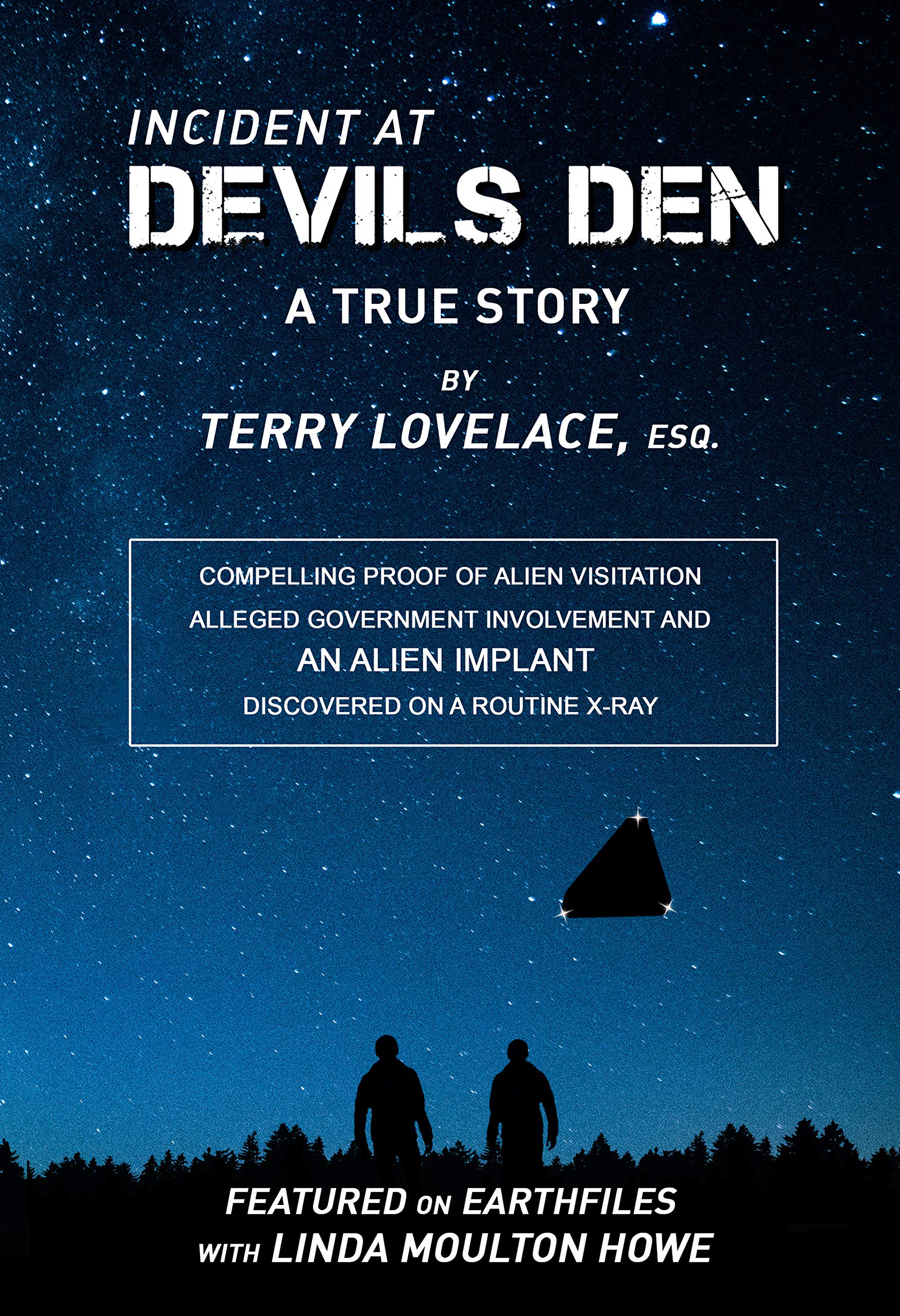 Incident at Devils Den, a true story by Terry Lovelace, Esq.: Compelling Proof of Alien Existence, Alleged USAF Involvement and an Alien Implant Discovered Accidentally on X-Ray