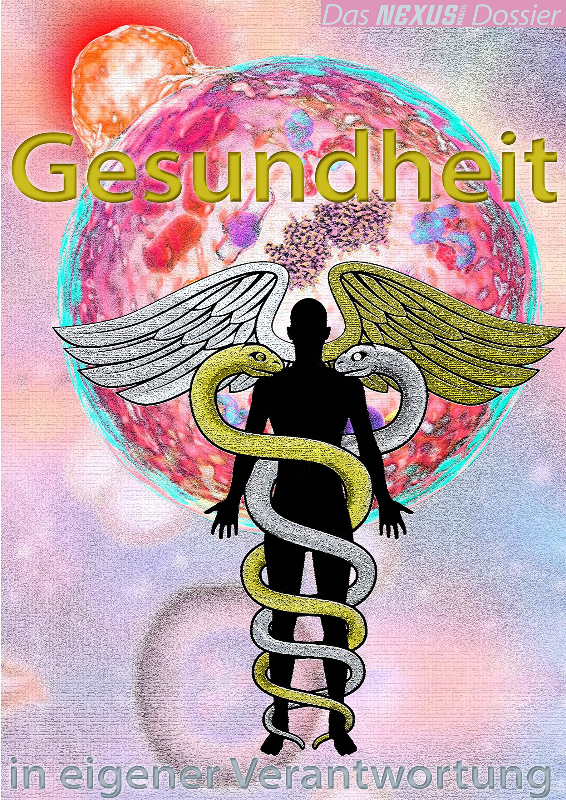 Nexus-Dossier: Gesundheit in eigener Verantwortung: 200 Nexus-Artikel aus den Ausgaben 1-98.