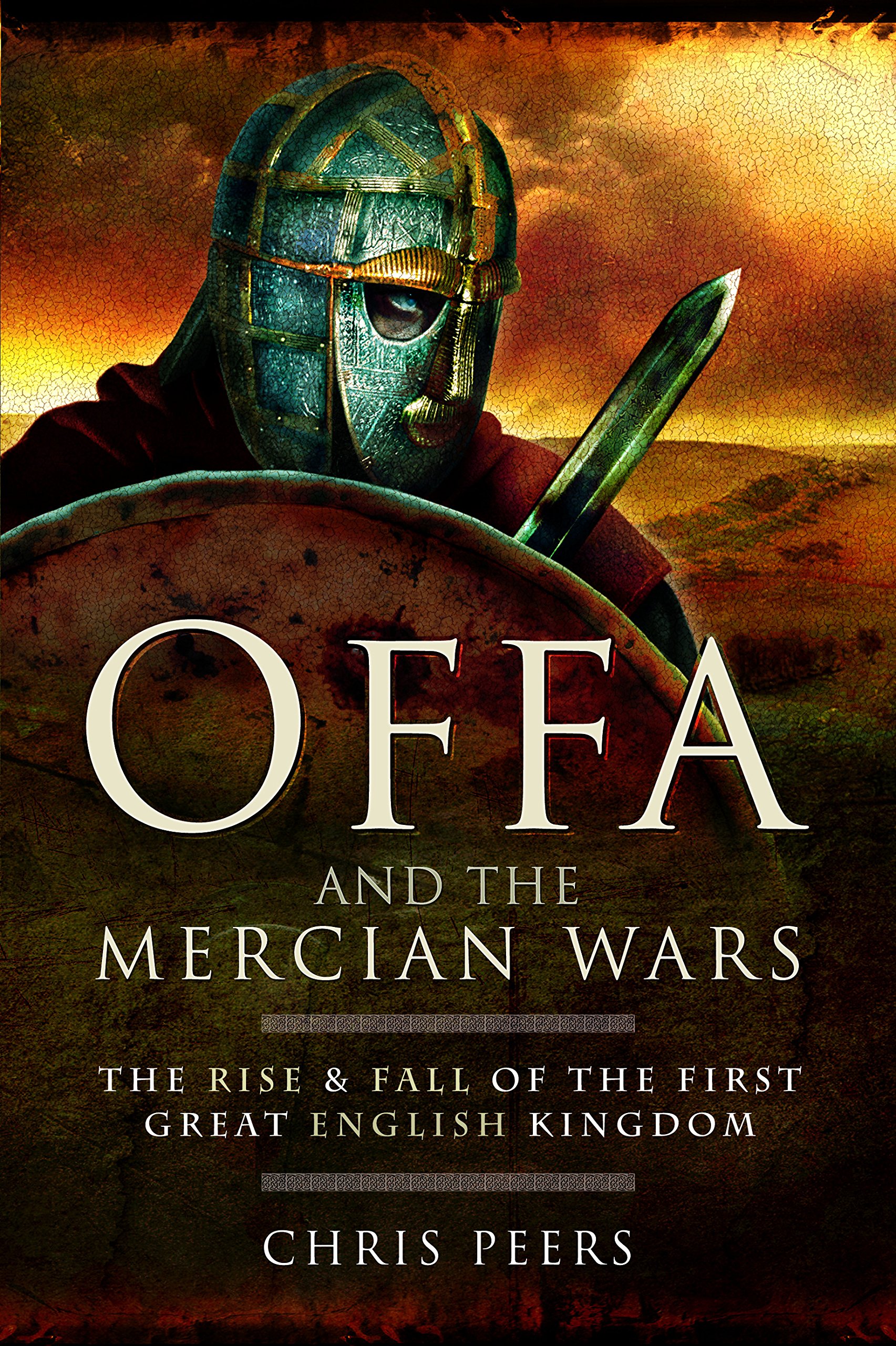 Offa and the Mercian Wars: The Rise and Fall of the First Great English Kingdom Paperback – July 10, 2017
