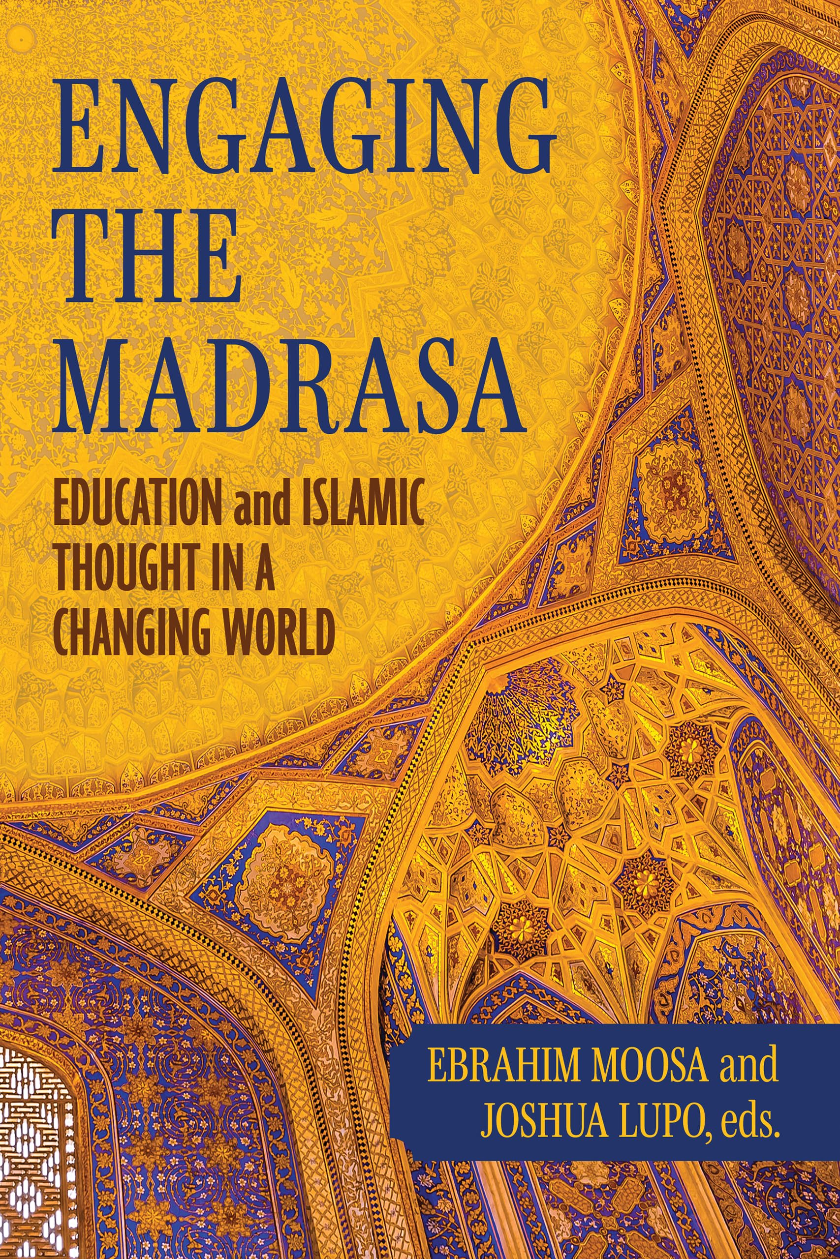 Engaging the Madrasa: Education and Islamic Thought in a Changing World (Contending Modernities)