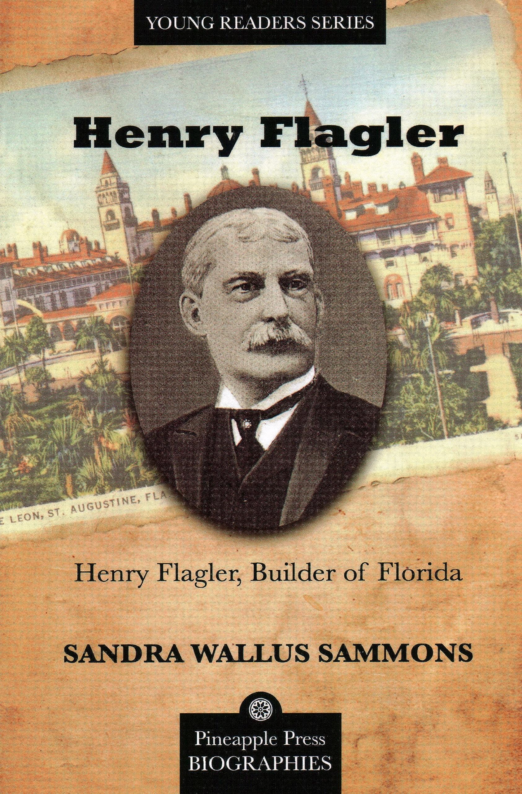 Henry Flagler, Builder of Florida (Pineapple Press Biography)