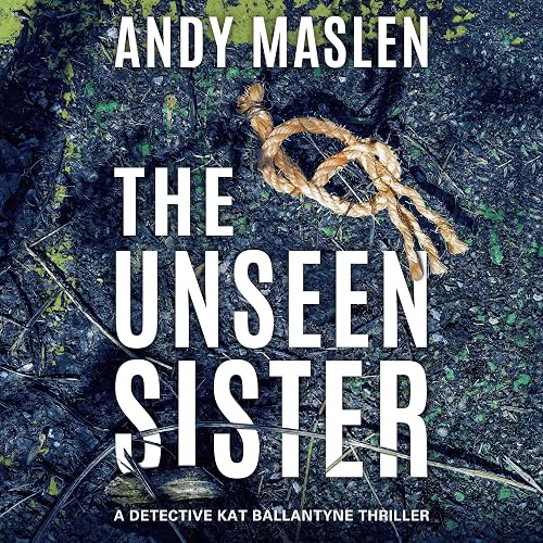 The Unseen Sister: Detective Kat Ballantyne, Book 2
