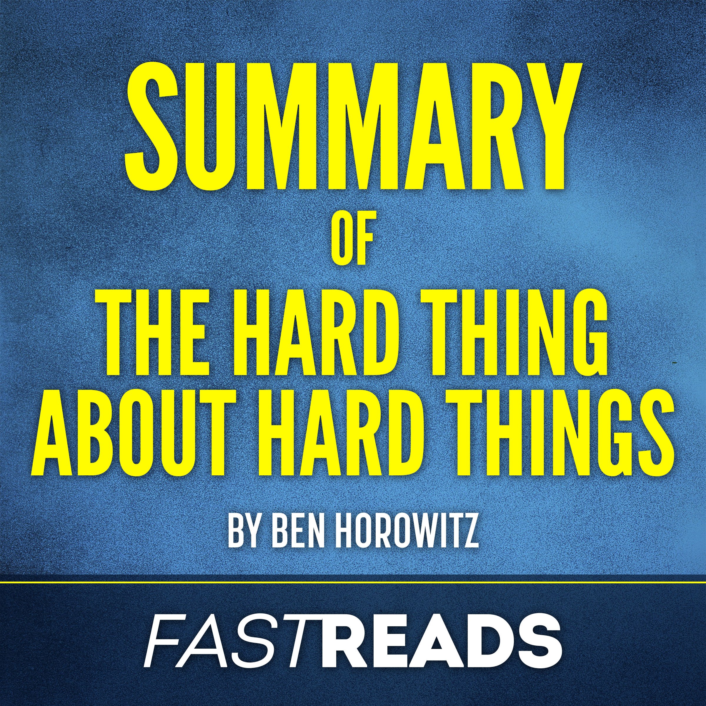 Summary of 'The Hard Thing About Hard Things by Ben Horowitz'