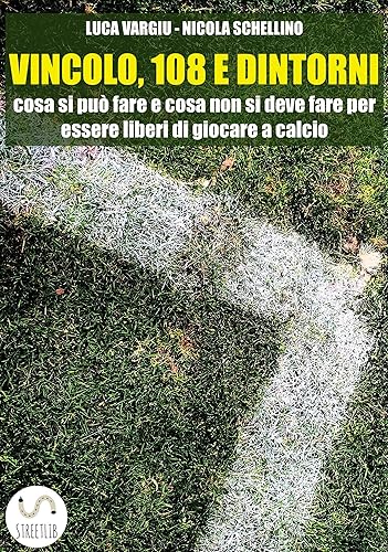 Vincolo, 108 e dintorni: cosa si può fare e cosa non si deve fare per essere liberi di giocare a calcio