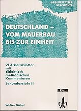 Arbeitsblätter Geschichte: Deutschland - Vom Mauerbau bis zur Einheit. Sekundarstufe II