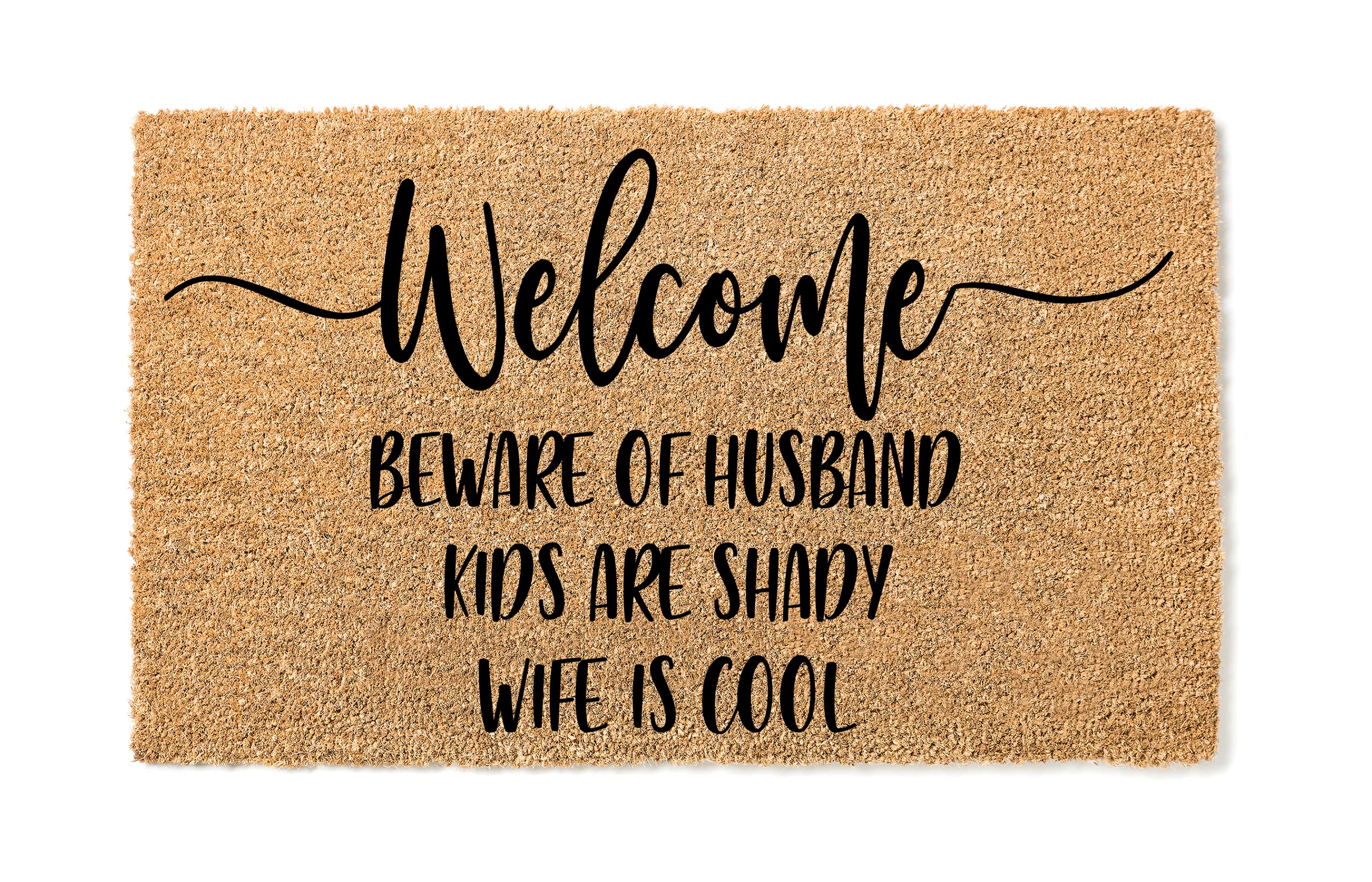 Beware of Husband Kids are Shady Wife is Cool Funny THICK High Quality Coir Doormat