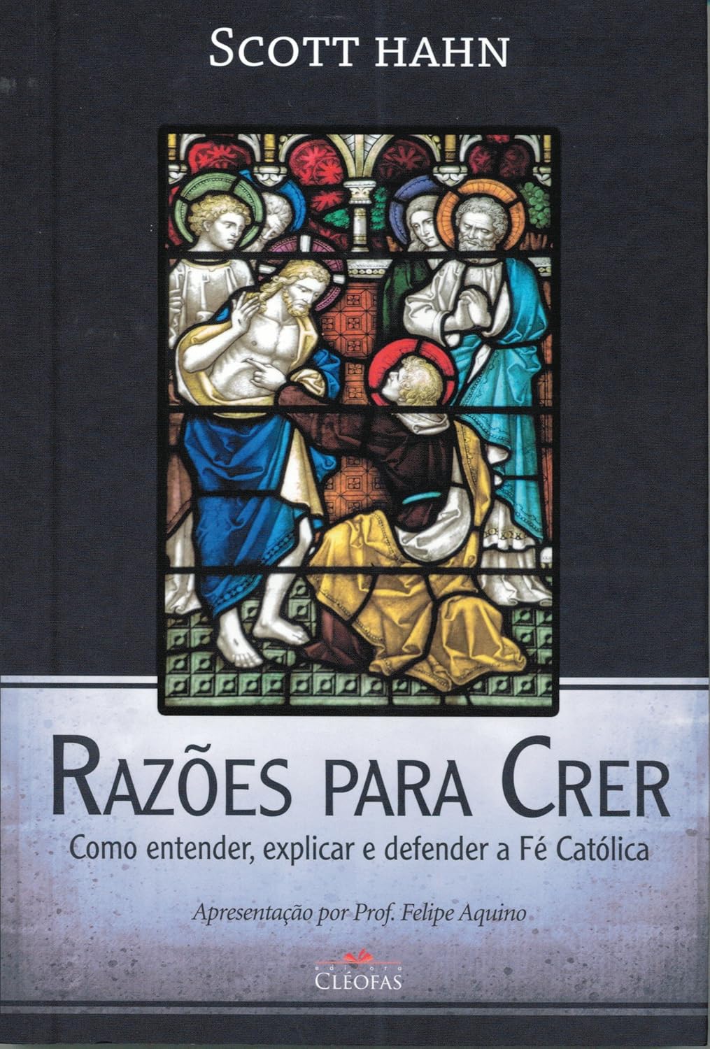 Razoes Para Crer - Como Entender, Explicar e Defender a Fe Catolica
