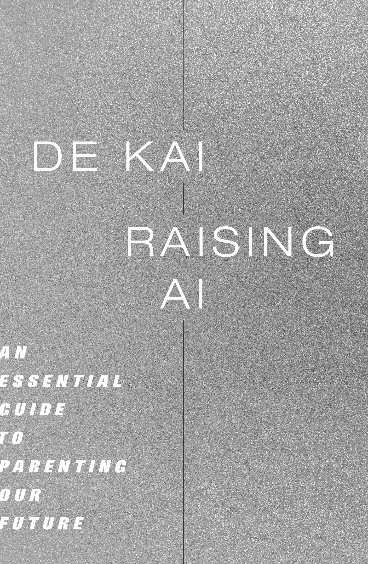 Raising AI: An Essential Guide to Parenting Our Future