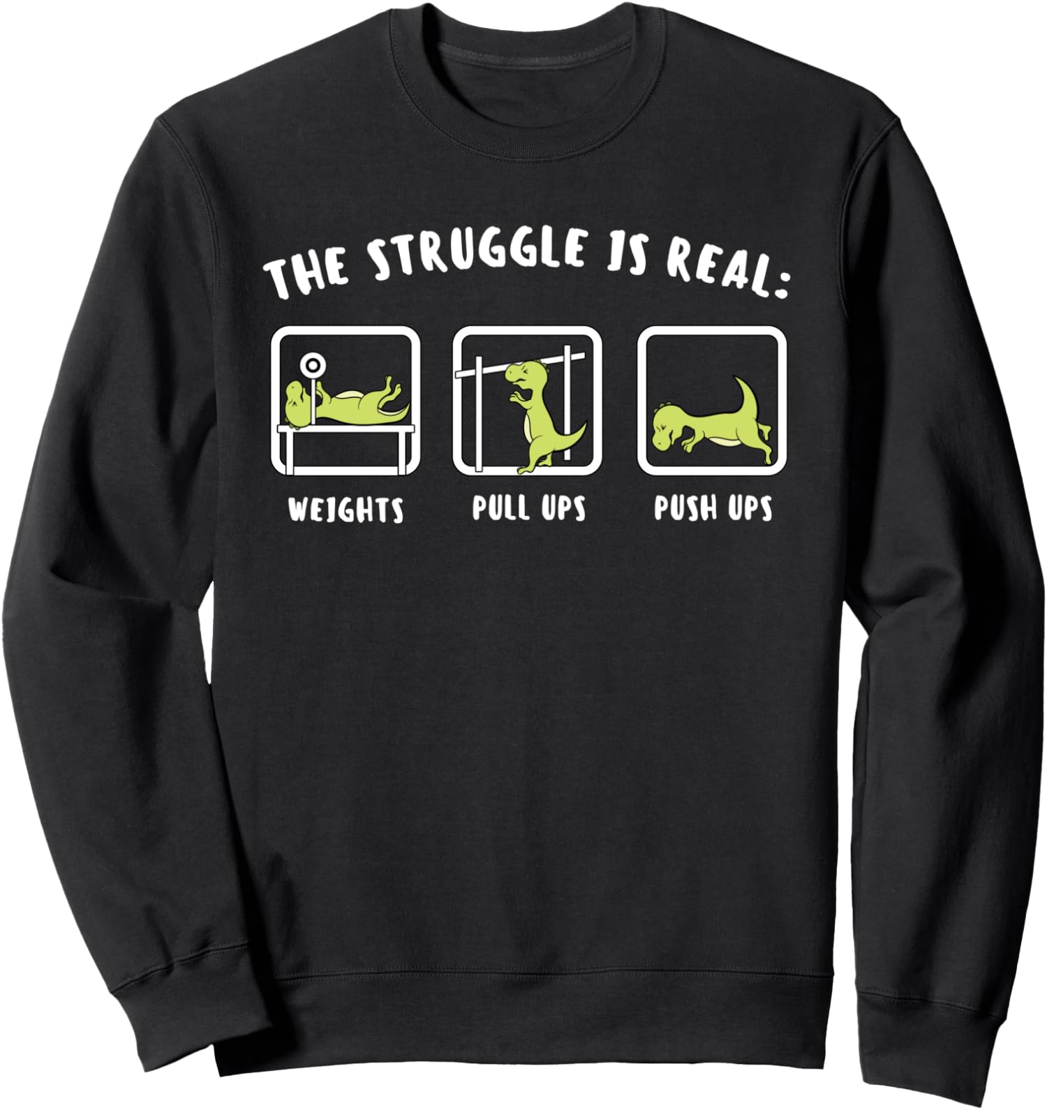 The Struggle Is Real Dinosaur Fitness T-Rex Gym Unisex Crewneck Sweatshirt - Picture 2 of 4