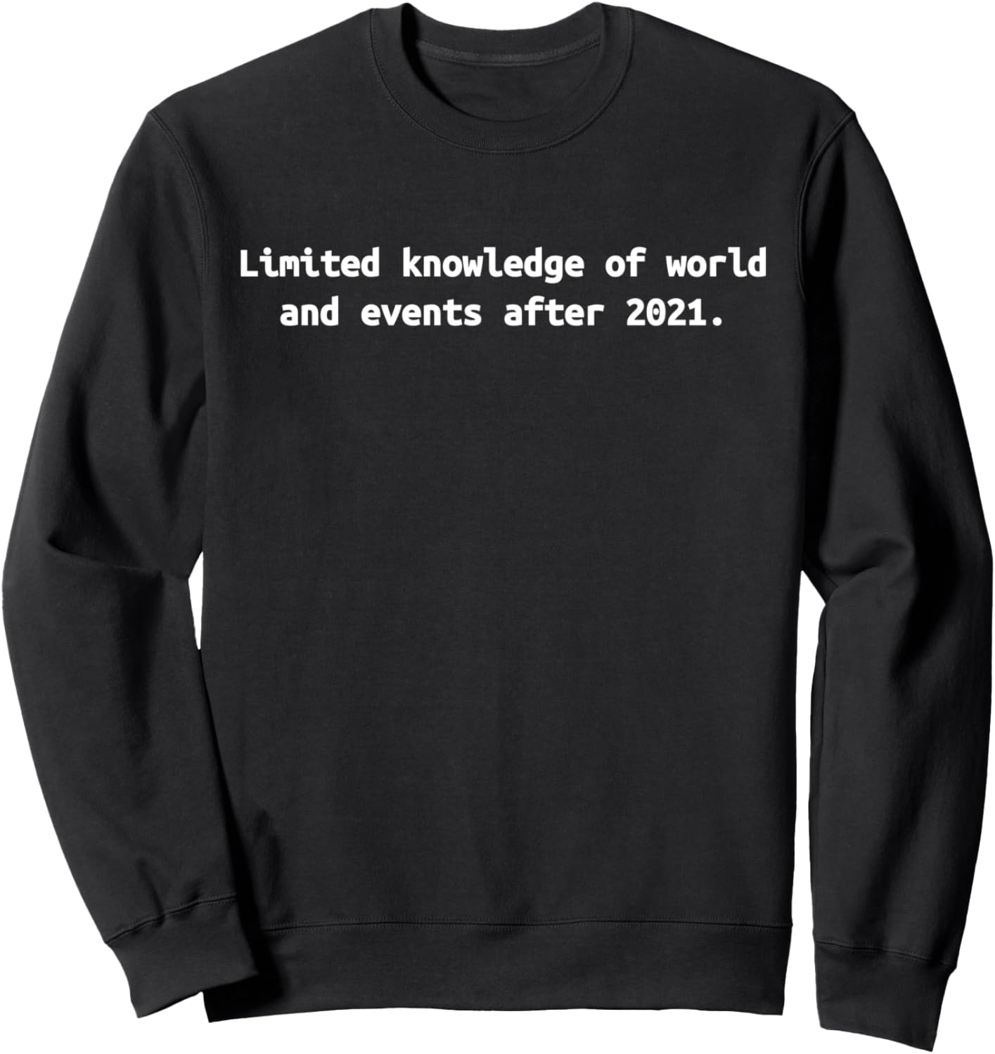 2021 Knowledge Cutoff Large Language Models & Generative AI Sweatshirt
