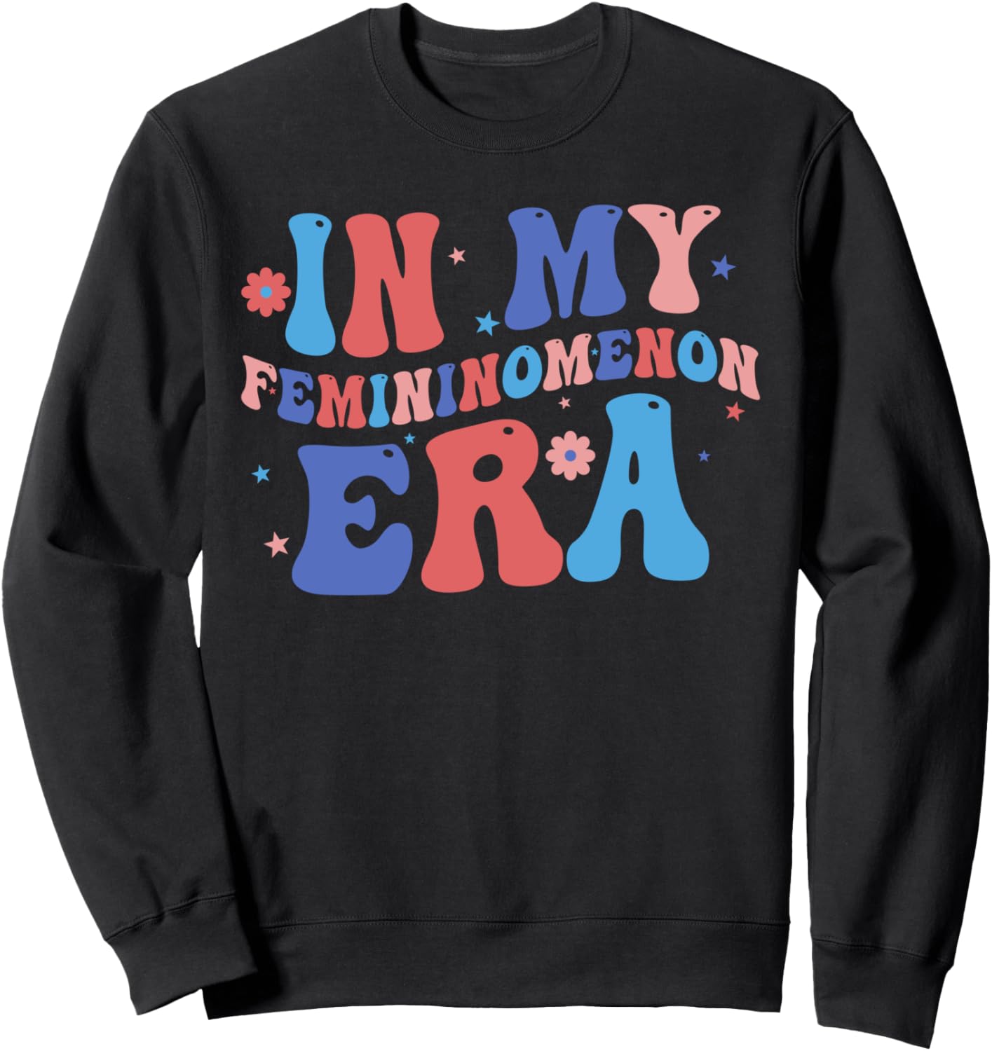In My Femininomenon Era Sweatshirt In My Femininomenon Era Sweatshirt