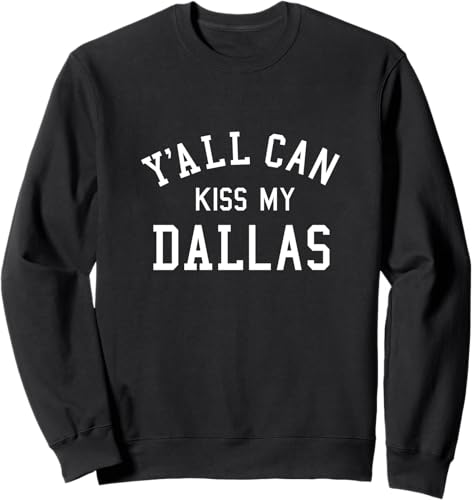 Y'all Can Kiss My Dallas DFW Texas Pride Ass Joke Sudadera de regalo Y'all Can Kiss My Dallas DFW Texas Pride Ass Joke Sudadera de regalo