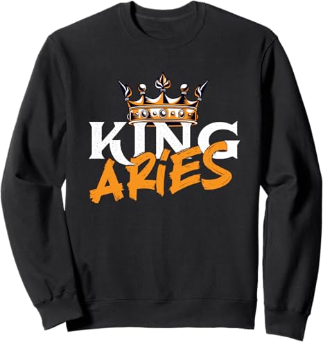 King Aries - Astrology Zodiac Sign Horoscope Astrologer Sweatshirt