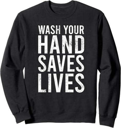Wash Your Hands Saves Lives Hand Washing Hygiene Sweatshirt