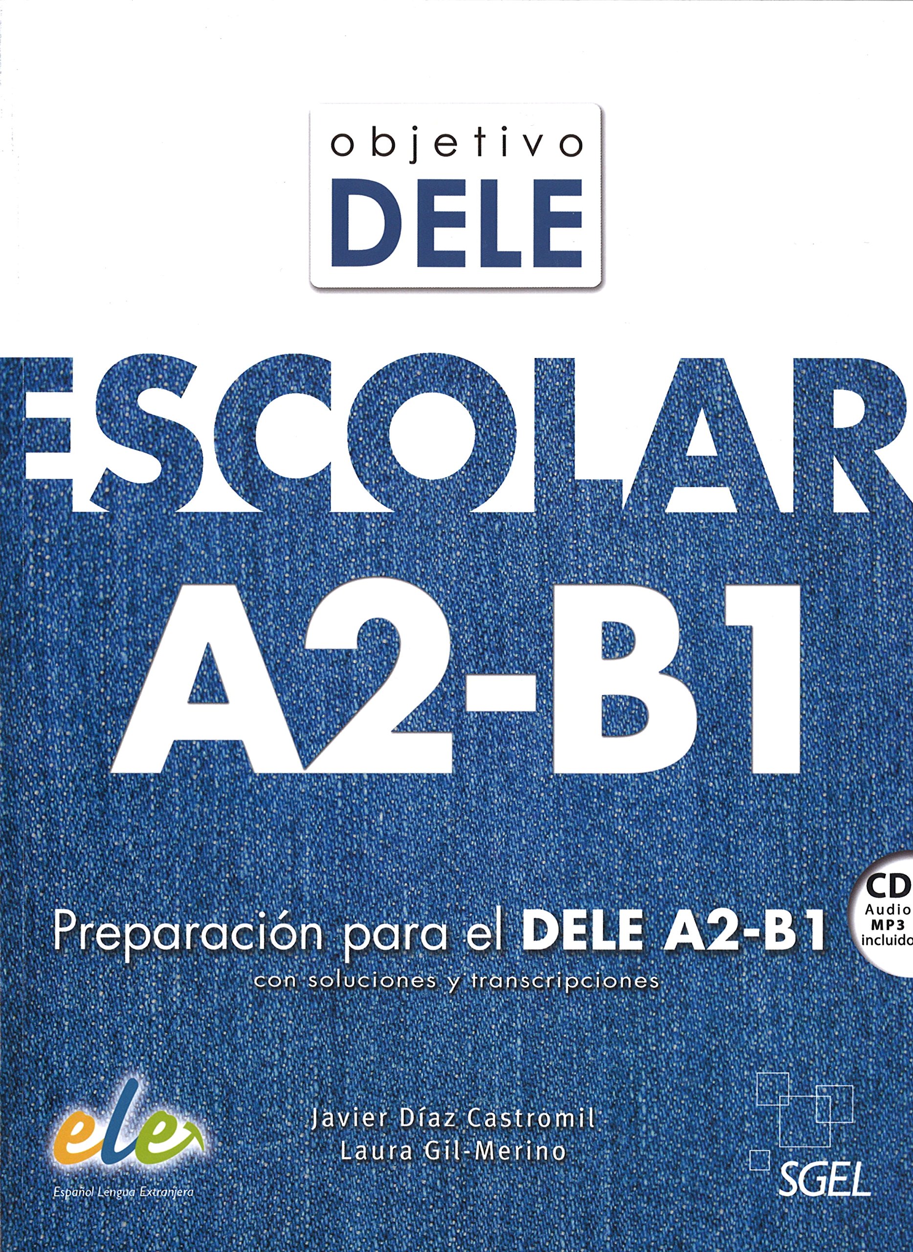 Objetivo Dele Escolar A2-B1: Student Book with CD: Preparacion Para el Dele A2-B1 Con Soluciones y Transcripciones
