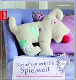 Meine zauberhafte Spielwelt: Genähte Accessoires und Spielgefährten fürs Kinderzimmer