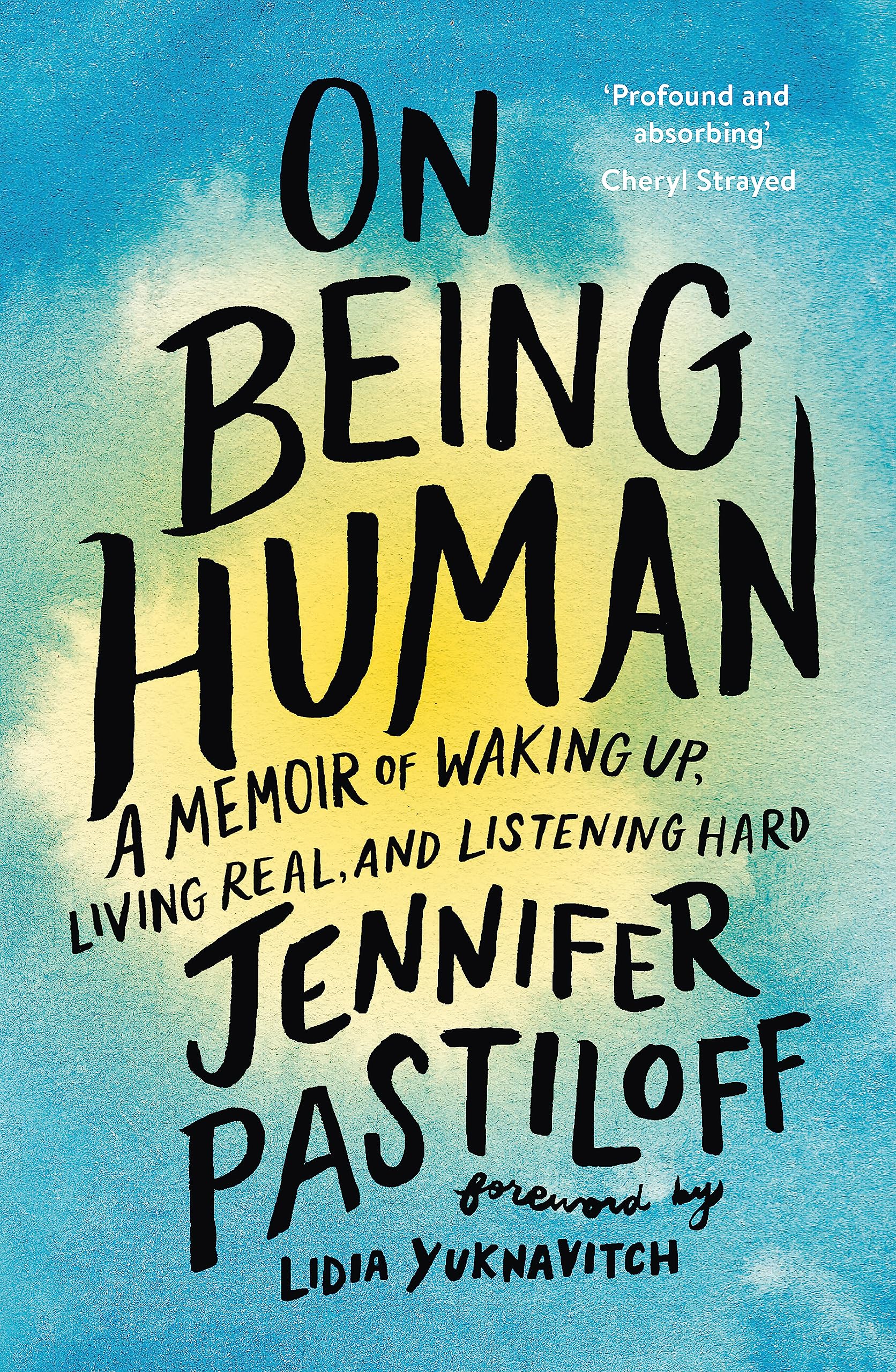 On Being Human: A Memoir of Waking Up, Living Real, and Listening Hard