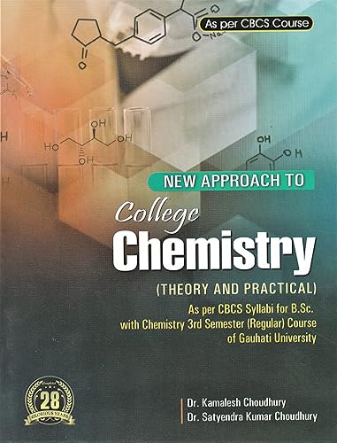 NEW APPROACH TO COLLEGE CHEMISTRY : THEORY AND PRACTICAL AS PER CBCS SYLLABI FOR B.SC. WITH CHEMISTRY ( SEMESTER - 3RD) OF GAUHATI UNIVERSITY (REGULAR COURSE) : ENGLISH MEDIUM.