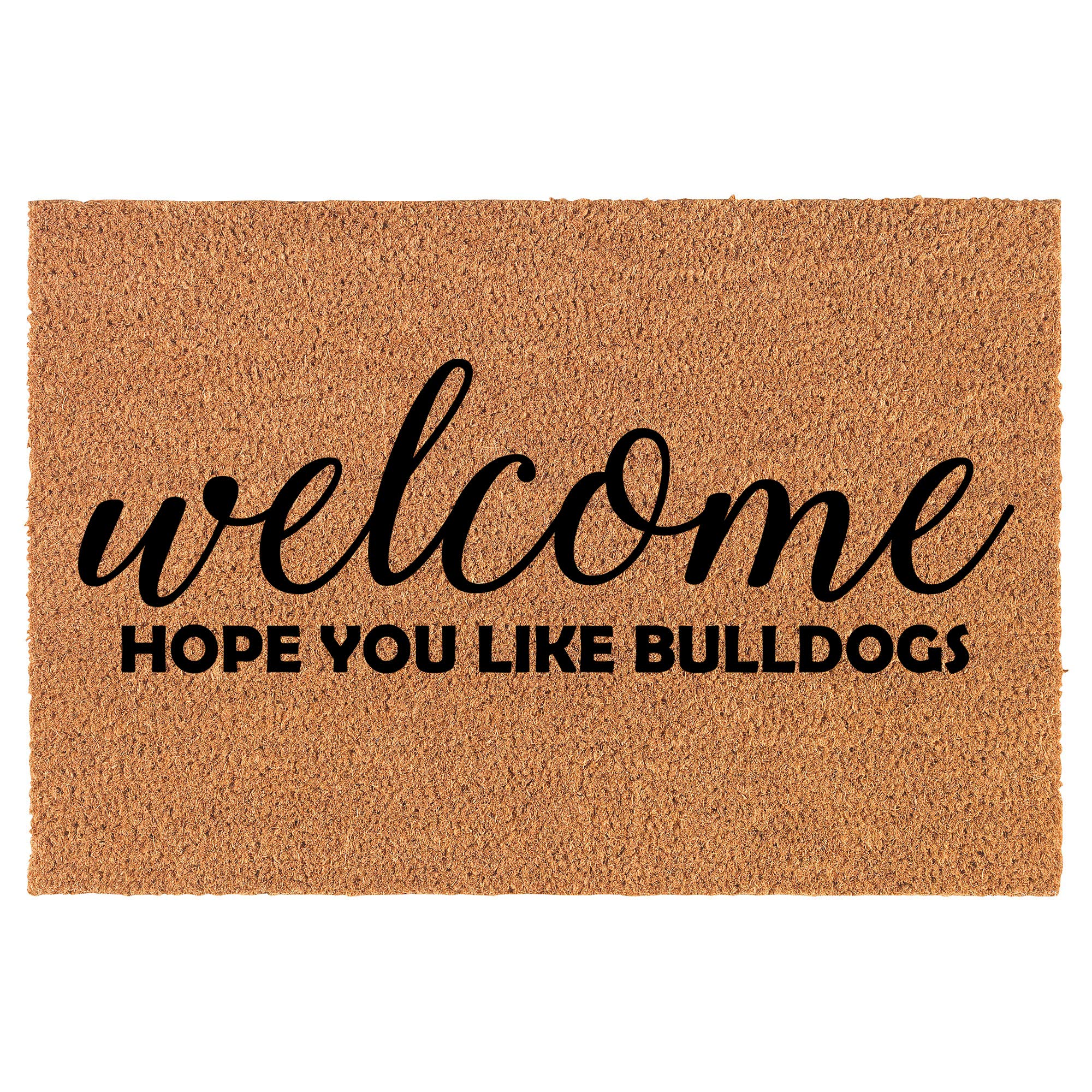 Or Something Coir Doormat Front Door Mat New Home Closing Housewarming Gift Welcome Hope You Like Bulldogs (30" x 18" Standard)